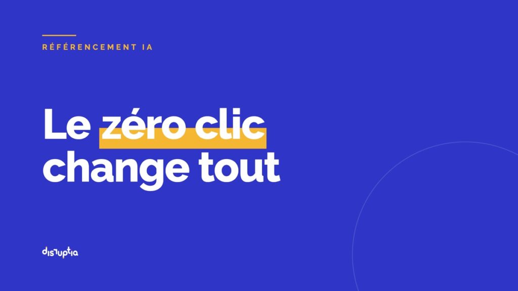Recherche zéro clic et visibilité dans les réponses IA, par Disruptia